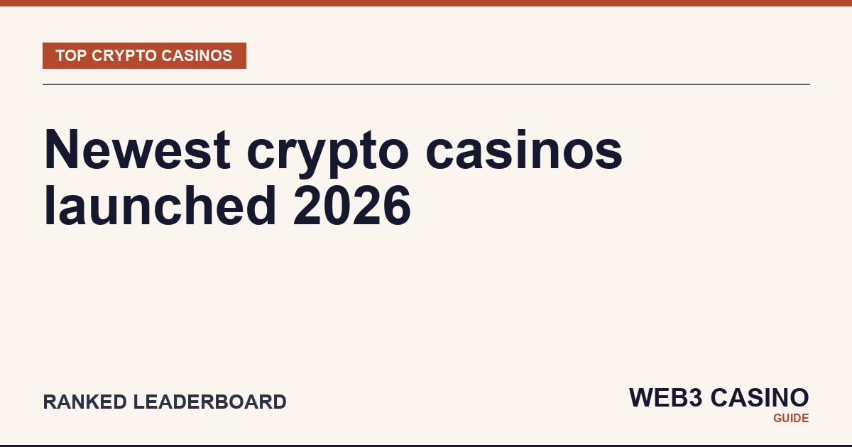 New crypto casinos 2026: recently launched brands, vetted operator quality, license verification.