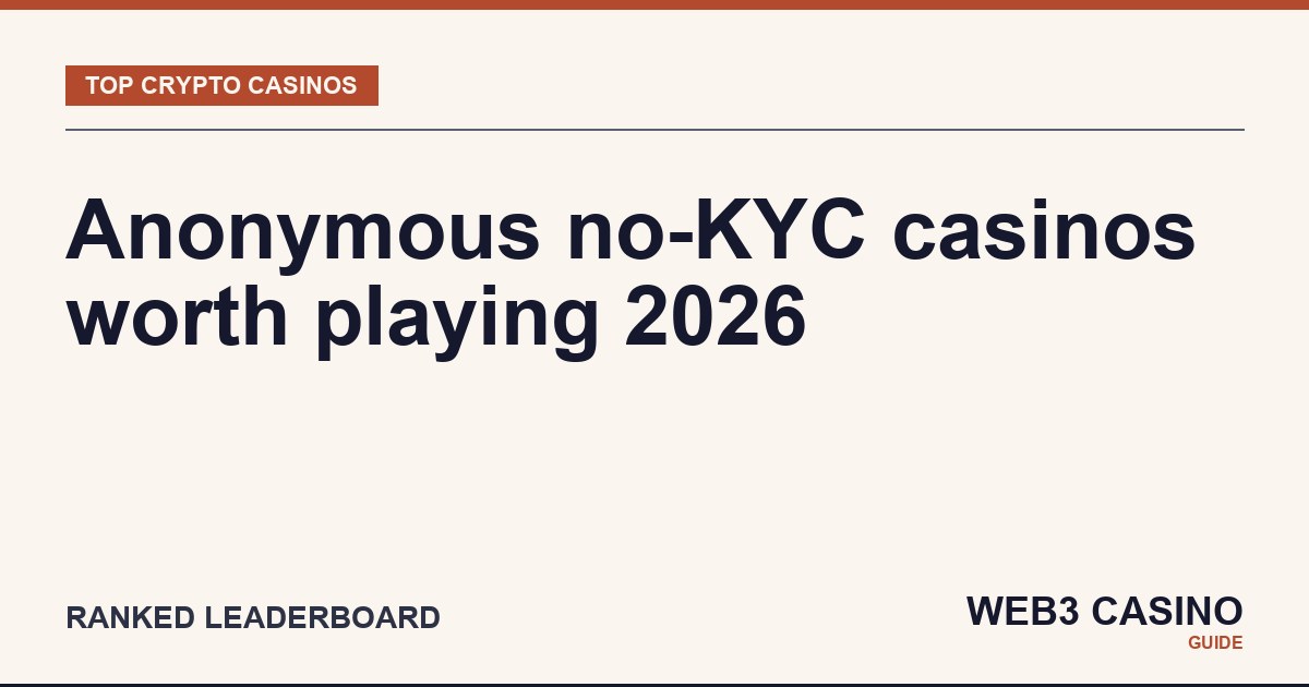 No KYC crypto casinos 2026: Tier 1 verification policy, threshold structure, AML stance brand ranking.